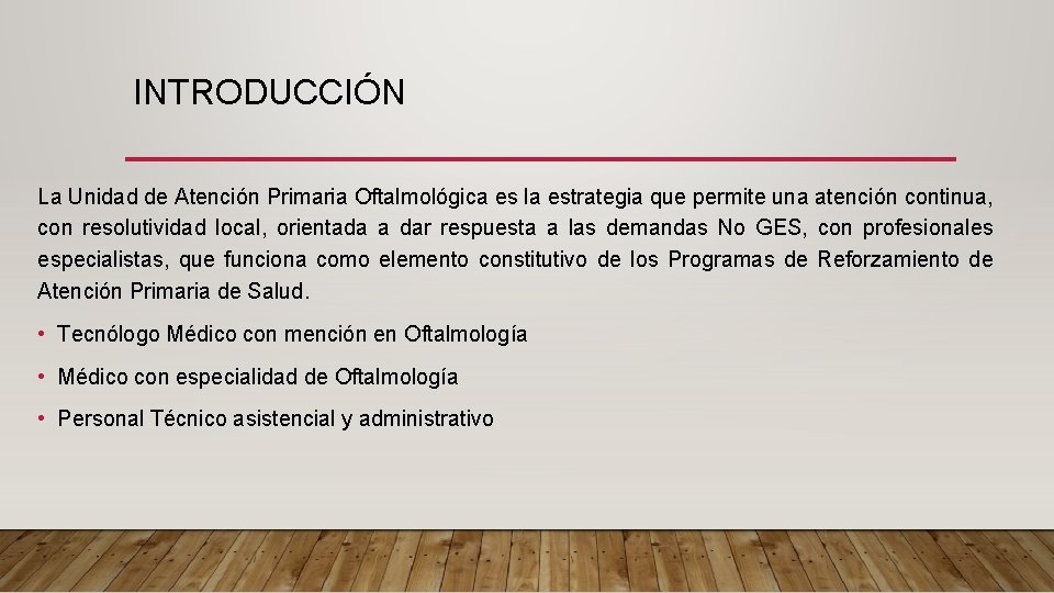 INTRODUCCIÓN La Unidad de Atención Primaria Oftalmológica es la estrategia que permite una atención