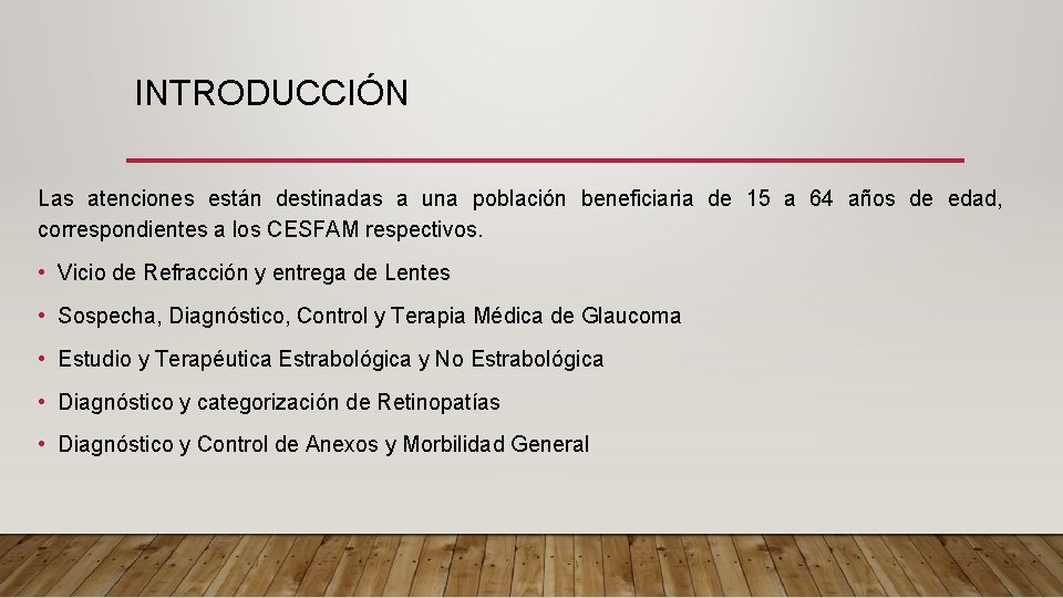 INTRODUCCIÓN Las atenciones están destinadas a una población beneficiaria de 15 a 64 años
