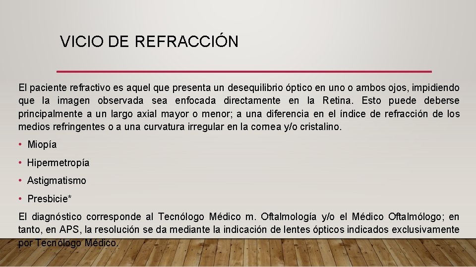 VICIO DE REFRACCIÓN El paciente refractivo es aquel que presenta un desequilibrio óptico en