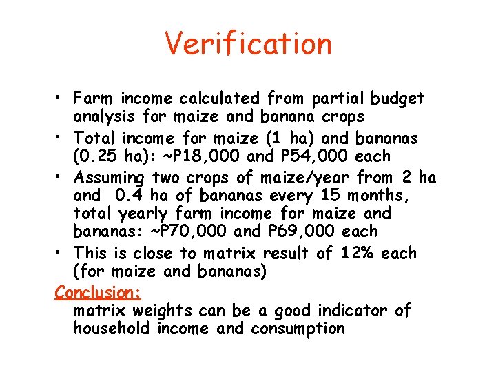 Verification • Farm income calculated from partial budget analysis for maize and banana crops