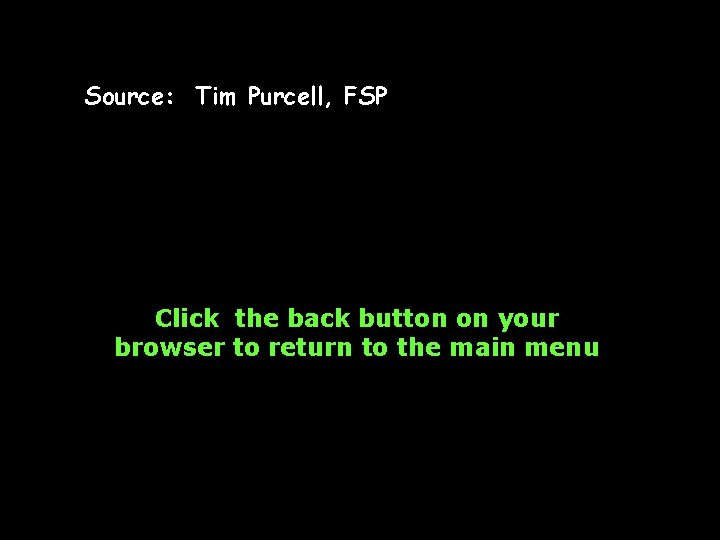 Source: Tim Purcell, FSP Click the back button on your browser to return to Source: Tim Purcell, FSP Click the back button on your browser to return to