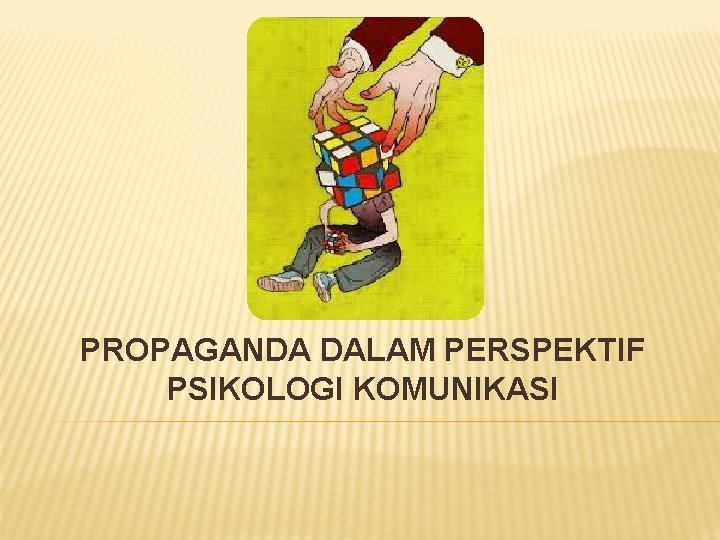 PROPAGANDA DALAM PERSPEKTIF PSIKOLOGI KOMUNIKASI 