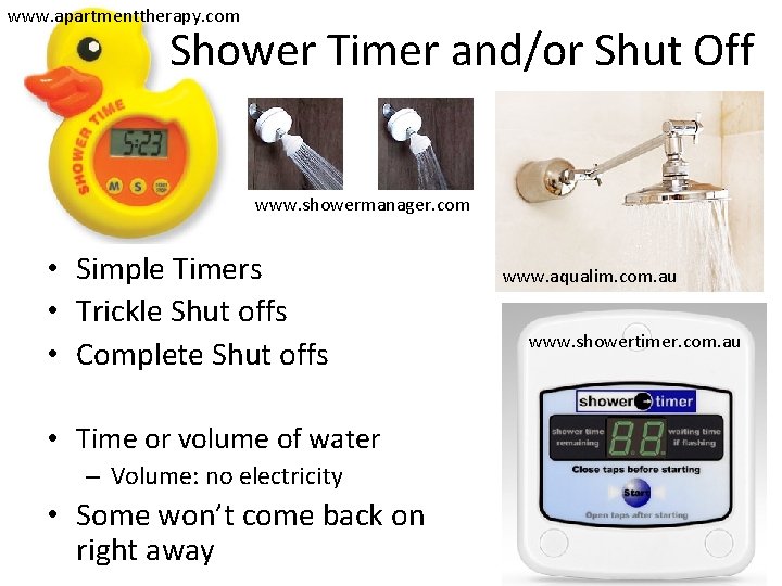 www. apartmenttherapy. com Shower Timer and/or Shut Off www. showermanager. com • Simple Timers