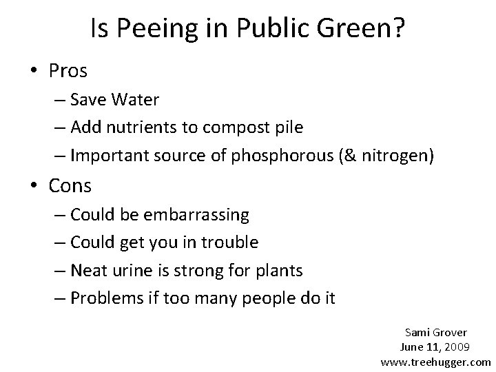 Is Peeing in Public Green? • Pros – Save Water – Add nutrients to