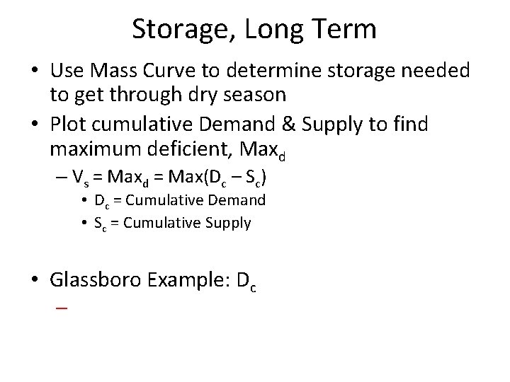 Storage, Long Term • Use Mass Curve to determine storage needed to get through