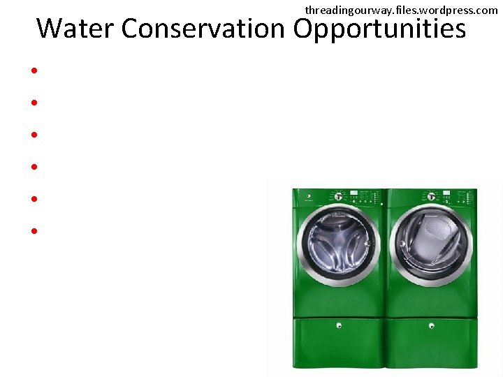 threadingourway. files. wordpress. com Water Conservation Opportunities • • • 