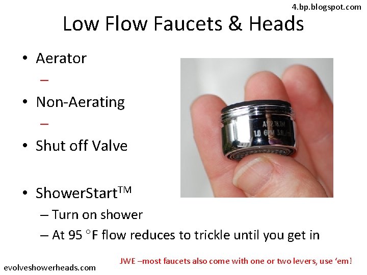 4. bp. blogspot. com Low Flow Faucets & Heads • Aerator – • Non-Aerating