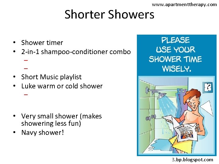 www. apartmenttherapy. com Shorter Showers • Shower timer • 2 -in-1 shampoo-conditioner combo –