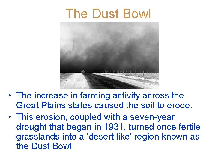 The Dust Bowl • The increase in farming activity across the Great Plains states