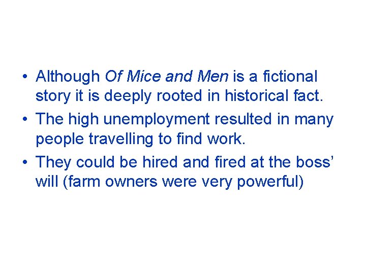Fact or Fiction? • Although Of Mice and Men is a fictional story it