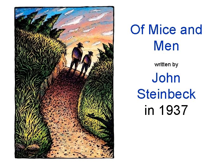 Of Mice and Men written by = John Steinbeck in 1937 
