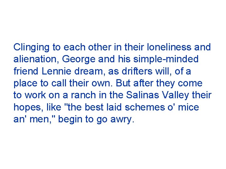 Clinging to each other in their loneliness and alienation, George and his simple-minded friend