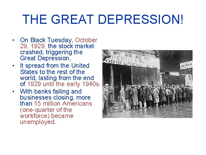 THE GREAT DEPRESSION! • On Black Tuesday, October 29, 1929, the stock market crashed,