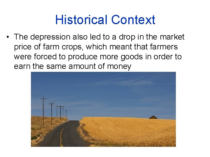 Historical Context • The depression also led to a drop in the market price
