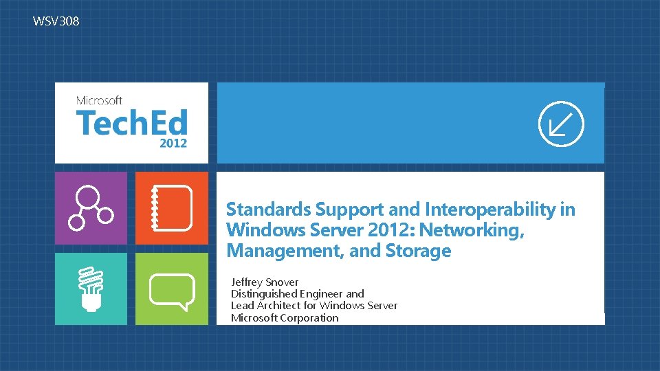 WSV 308 Standards Support and Interoperability in Windows Server 2012: Networking, Management, and Storage