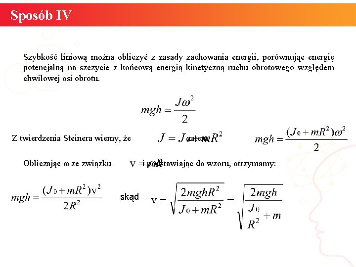 Sposób IV Szybkość liniową można obliczyć z zasady zachowania energii, porównując energię potencjalną na