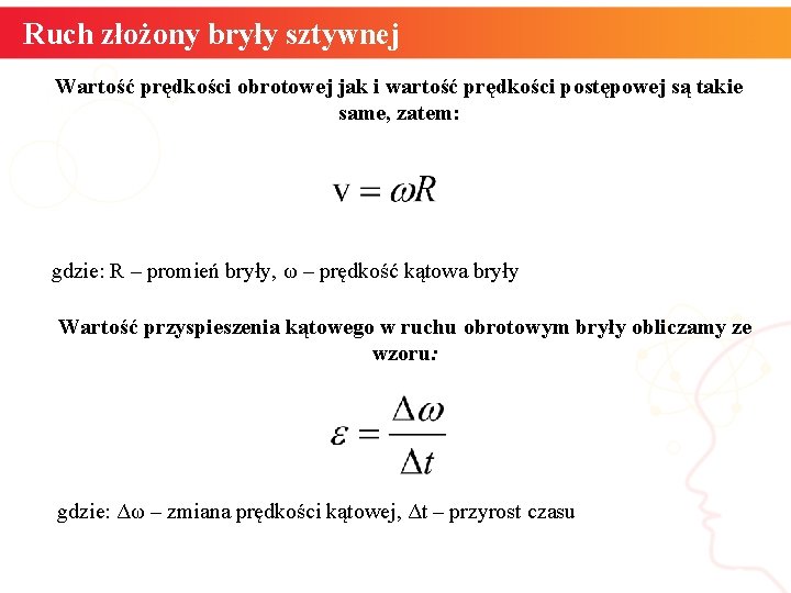 Ruch złożony bryły sztywnej Wartość prędkości obrotowej jak i wartość prędkości postępowej są takie