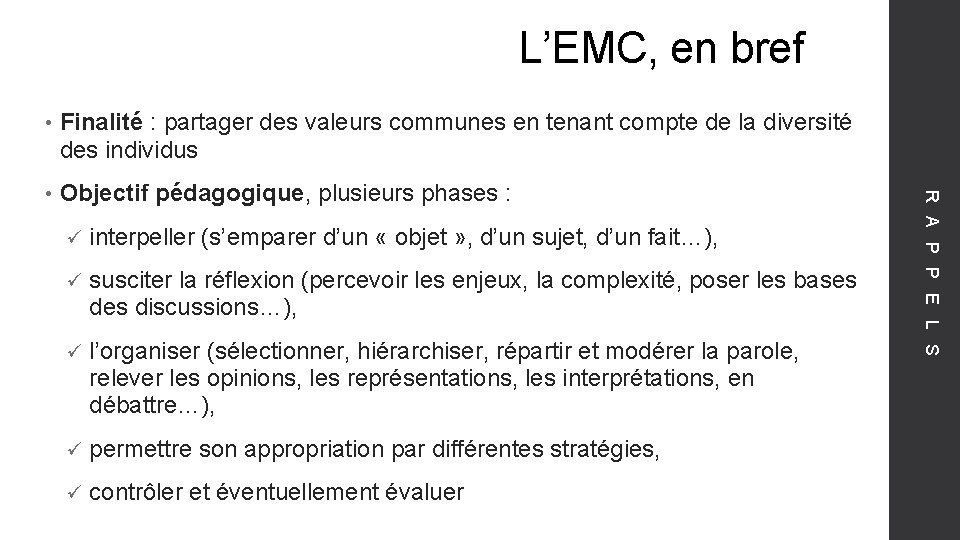 L’EMC, en bref Finalité : partager des valeurs communes en tenant compte de la