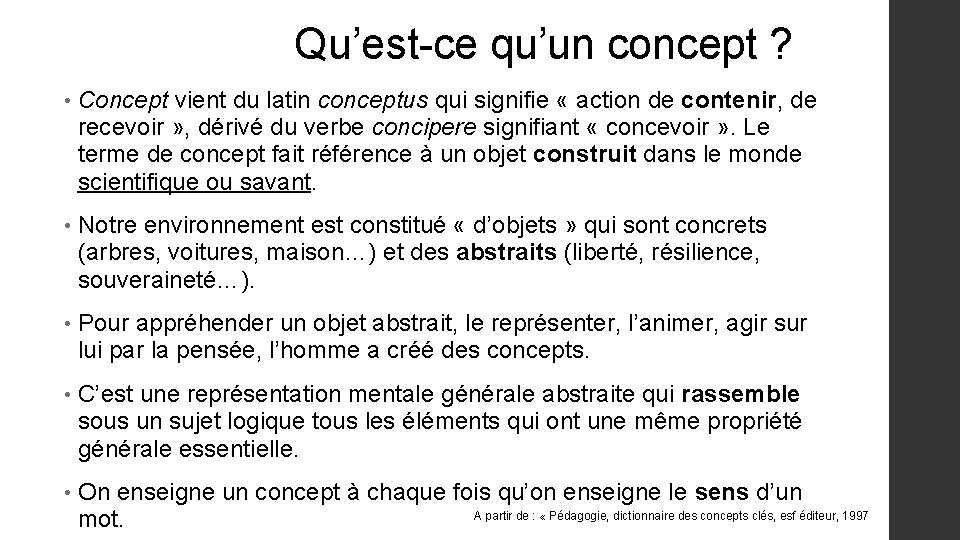 Qu’est-ce qu’un concept ? • Concept vient du latin conceptus qui signifie « action