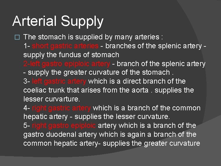 Arterial Supply � The stomach is supplied by many arteries : 1 - short
