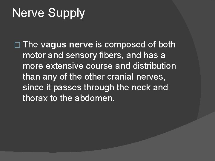 Nerve Supply � The vagus nerve is composed of both motor and sensory fibers,