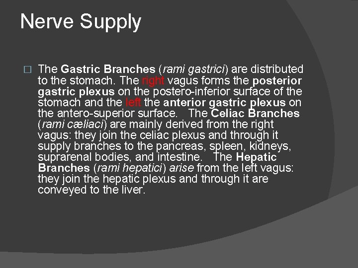 Nerve Supply � The Gastric Branches (rami gastrici) are distributed to the stomach. The