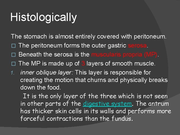 Histologically The stomach is almost entirely covered with peritoneum. � The peritoneum forms the