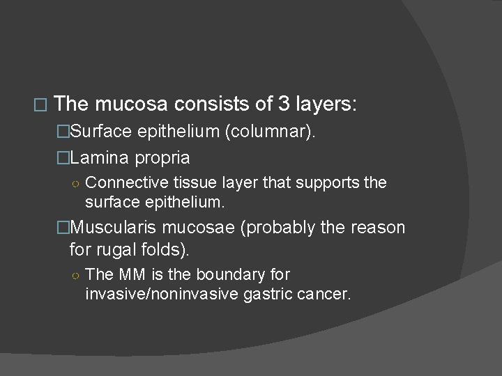 � The mucosa consists of 3 layers: �Surface epithelium (columnar). �Lamina propria ○ Connective
