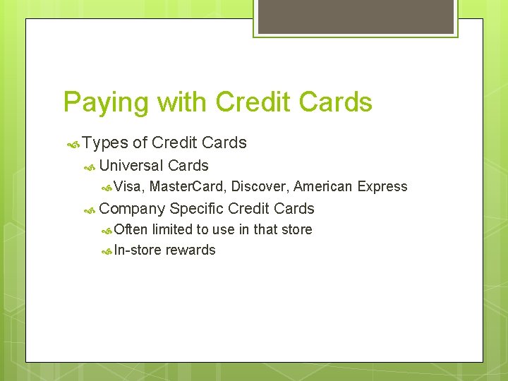 Paying with Credit Cards Types of Credit Cards Universal Cards Visa, Master. Card, Discover,