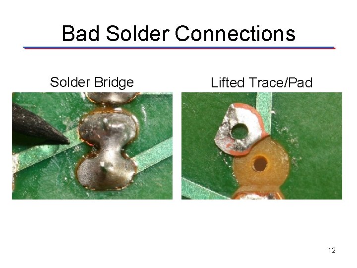 Bad Solder Connections Solder Bridge Lifted Trace/Pad 12 