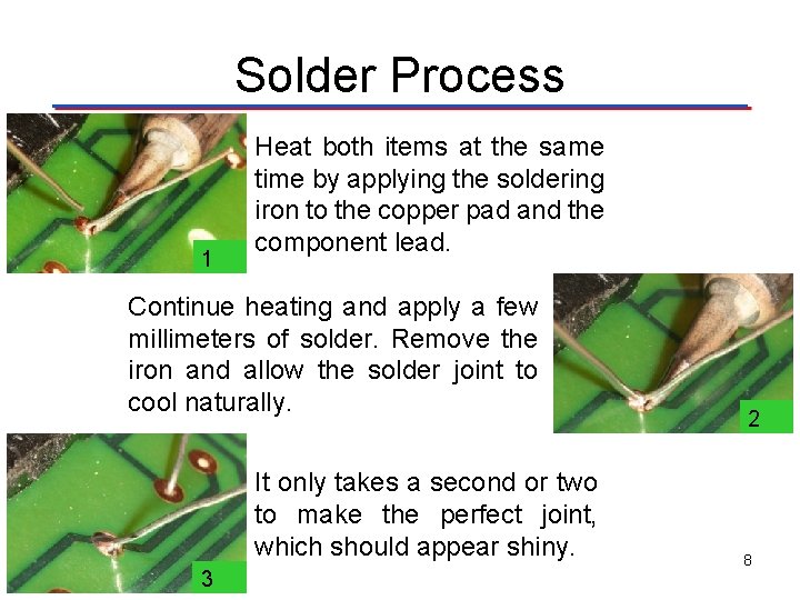 Solder Process 1 Heat both items at the same time by applying the soldering