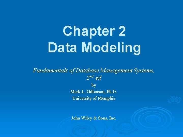 Chapter 2 Data Modeling Fundamentals of Database Management Systems, 2 nd ed by Mark