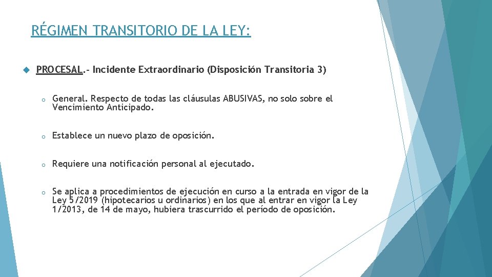 RÉGIMEN TRANSITORIO DE LA LEY: PROCESAL. - Incidente Extraordinario (Disposición Transitoria 3) o General.