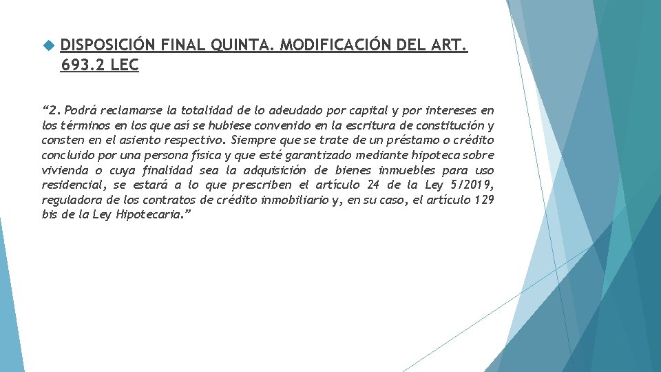  DISPOSICIÓN FINAL QUINTA. MODIFICACIÓN DEL ART. 693. 2 LEC “ 2. Podrá reclamarse