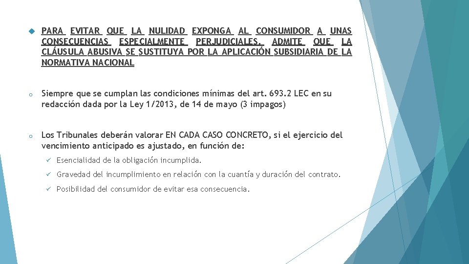  PARA EVITAR QUE LA NULIDAD EXPONGA AL CONSUMIDOR A UNAS CONSECUENCIAS ESPECIALMENTE PERJUDICIALES.