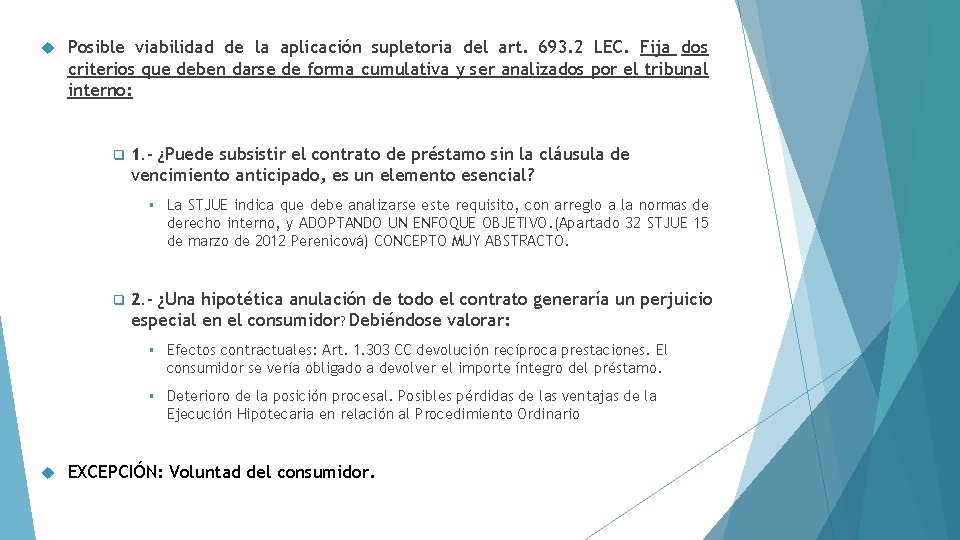  Posible viabilidad de la aplicación supletoria del art. 693. 2 LEC. Fija dos