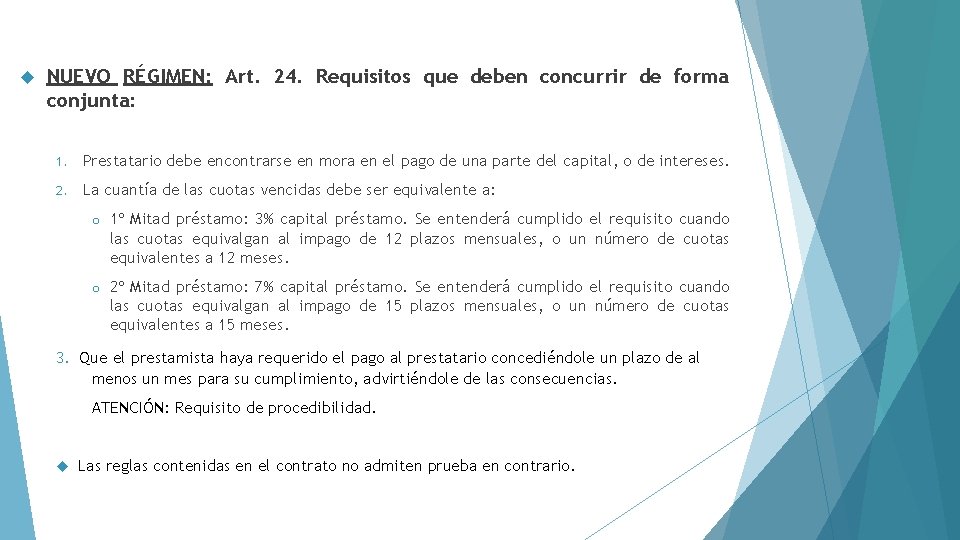  NUEVO RÉGIMEN: Art. 24. Requisitos que deben concurrir de forma conjunta: 1. Prestatario