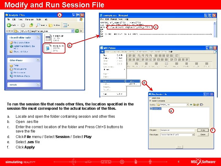 Modify and Run Session File a c b d To run the session file