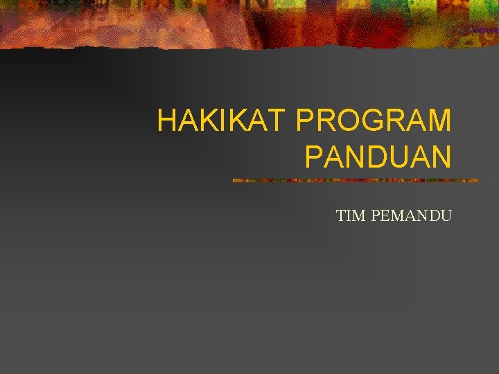 HAKIKAT PROGRAM PANDUAN TIM PEMANDU 