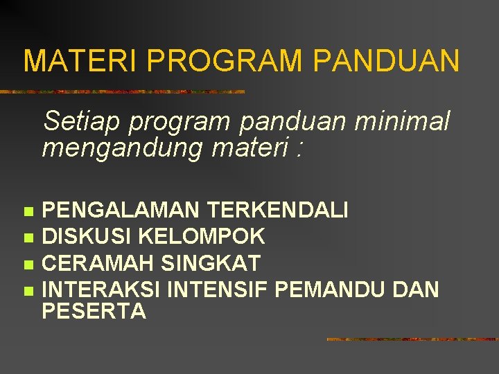 MATERI PROGRAM PANDUAN Setiap program panduan minimal mengandung materi : n n PENGALAMAN TERKENDALI