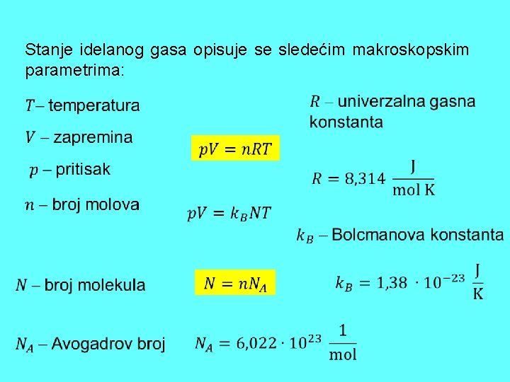 Stanje idelanog gasa opisuje se sledećim makroskopskim parametrima: 