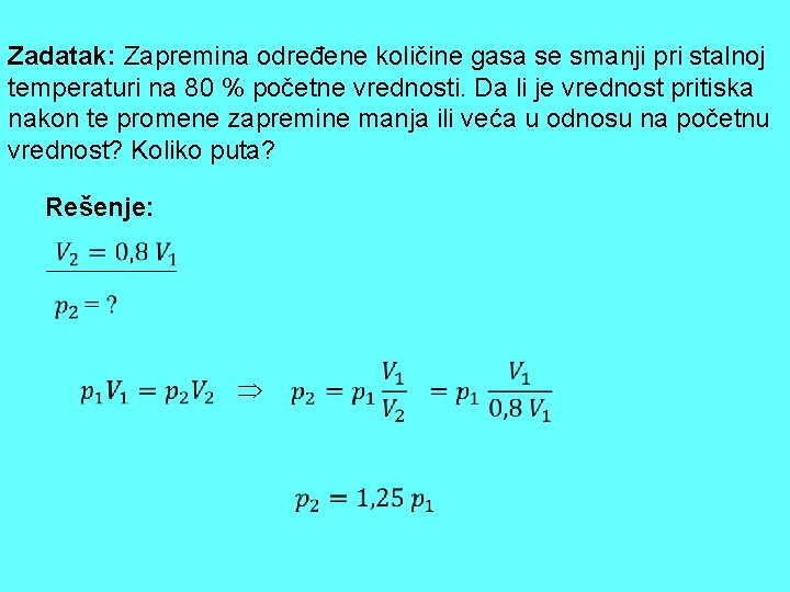 Zadatak: Zapremina određene količine gasa se smanji pri stalnoj temperaturi na 80 % početne