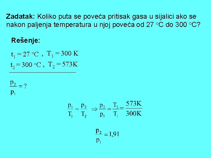 Zadatak: Koliko puta se poveća pritisak gasa u sijalici ako se nakon paljenja temperatura