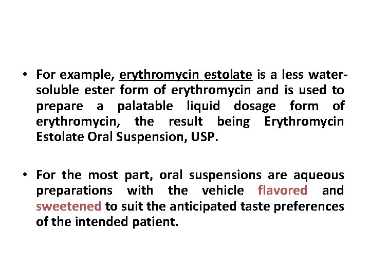  • For example, erythromycin estolate is a less watersoluble ester form of erythromycin