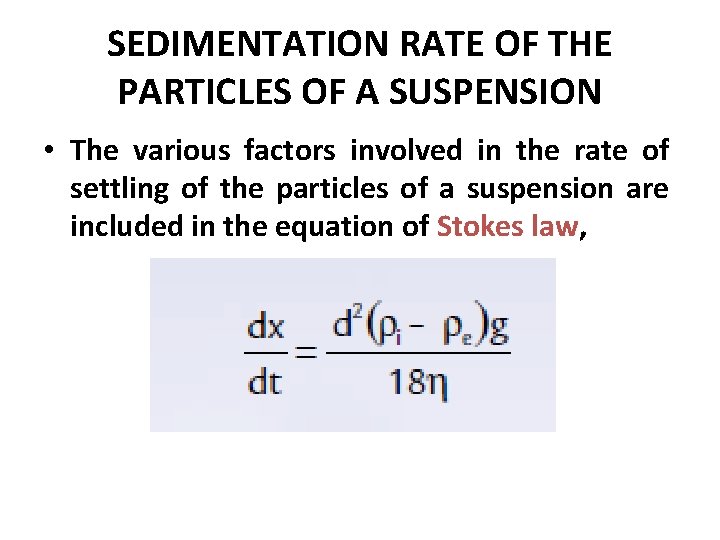 SEDIMENTATION RATE OF THE PARTICLES OF A SUSPENSION • The various factors involved in