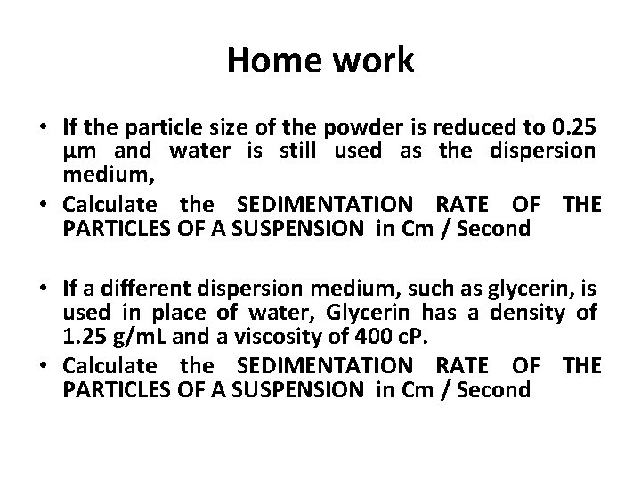 Home work • If the particle size of the powder is reduced to 0.