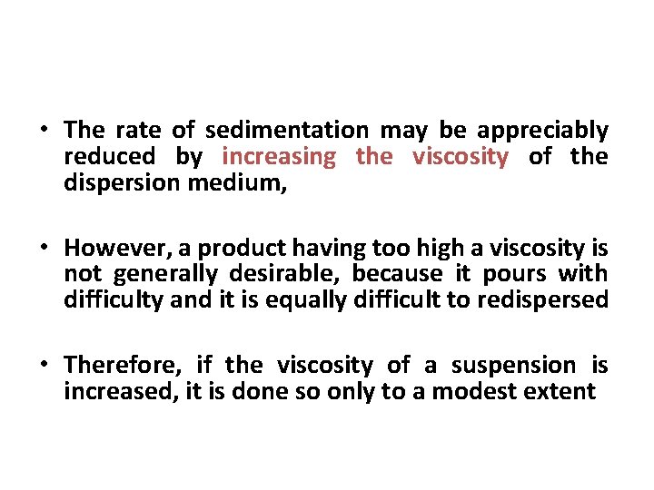  • The rate of sedimentation may be appreciably reduced by increasing the viscosity