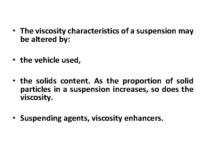  • The viscosity characteristics of a suspension may be altered by: • the