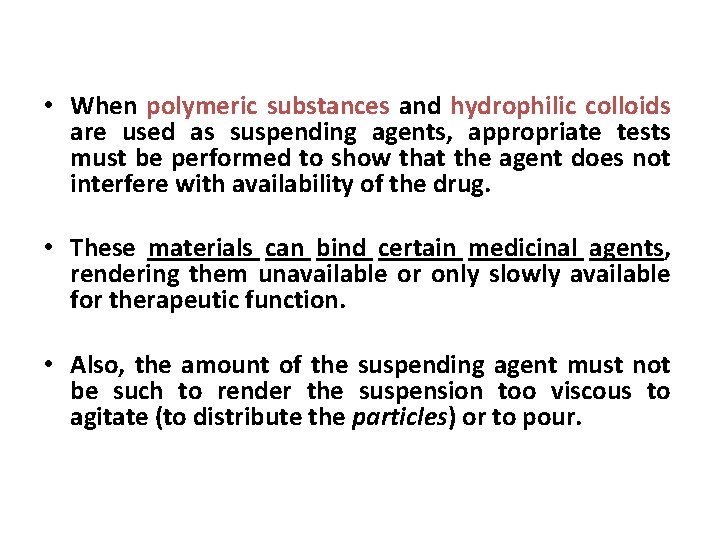  • When polymeric substances and hydrophilic colloids are used as suspending agents, appropriate