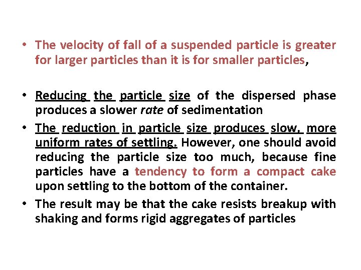  • The velocity of fall of a suspended particle is greater for larger